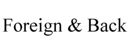 FOREIGN & BACK trademark