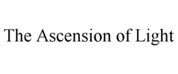 THE ASCENSION OF LIGHT trademark