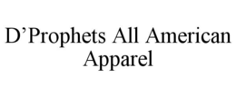 D'PROPHETS ALL AMERICAN trademark