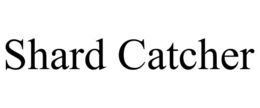 SHARD CATCHER trademark