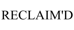 RECLAIM'D trademark