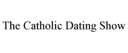 THE CATHOLIC DATING SHOW trademark