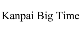 KANPAI BIG TIME trademark