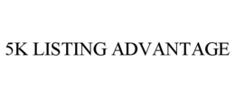 5K LISTING ADVANTAGE trademark
