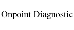 ONPOINT DIAGNOSTIC trademark