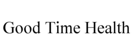 GOOD TIME HEALTH trademark