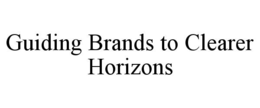 GUIDING BRANDS TO CLEARER HORIZONS trademark