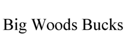 BIG WOODS BUCKS trademark