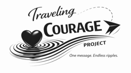 TRAVELING COURAGE PROJECT ONE MESSAGE. ENDLESS RIPPLES. trademark