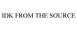 IDK FROM THE SOURCE trademark