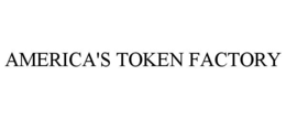 AMERICA'S TOKEN FACTORY trademark