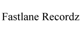 FASTLANE RECORDZ trademark