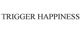 TRIGGER HAPPINESS trademark