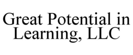 GREAT POTENTIAL IN LEARNING, LLC trademark