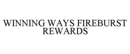 WINNING WAYS FIREBURST REWARDS trademark