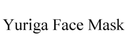 YURIGA FACE MASK trademark