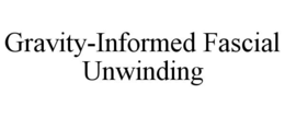 GRAVITY-INFORMED FASCIAL UNWINDING trademark