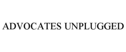 ADVOCATES UNPLUGGED trademark
