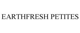 EARTHFRESH PETITES trademark