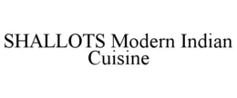 SHALLOTS MODERN INDIAN CUISINE trademark