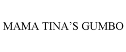 MAMA TINA’S GUMBO trademark