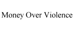 MONEY OVER VIOLENCE trademark