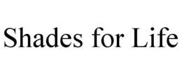 SHADES FOR LIFE trademark