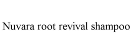 NUVARA ROOT REVIVAL SHAMPOO trademark