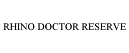 RHINO DOCTOR RESERVE trademark