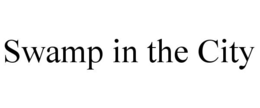 SWAMP IN THE CITY trademark