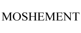 MOSHEMENT trademark