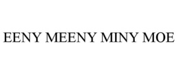 EENY MEENY MINY MOE trademark
