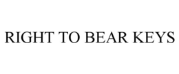 RIGHT TO BEAR KEYS trademark
