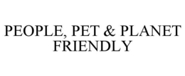 PEOPLE, PET & PLANET FRIENDLY trademark