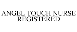 ANGEL TOUCH NURSE REGISTERED trademark