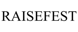 RAISEFEST trademark