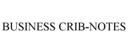 BUSINESS CRIB-NOTES trademark