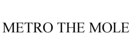 METRO THE MOLE trademark