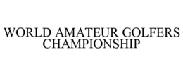 WORLD AMATEUR GOLFERS CHAMPIONSHIP trademark