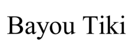 BAYOU TIKI trademark