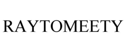 RAYTOMEETY trademark