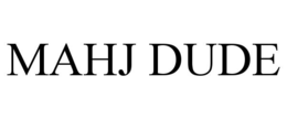 MAHJ DUDE trademark