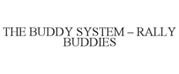 THE BUDDY SYSTEM – RALLY BUDDIES trademark