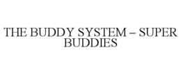 THE BUDDY SYSTEM – SUPER BUDDIES trademark