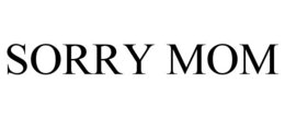SORRY MOM trademark