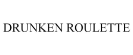 DRUNKEN ROULETTE trademark