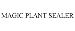 MAGIC PLANT SEALER trademark