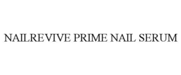 NAILREVIVE PRIME NAIL SERUM trademark