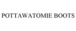 POTTAWATOMIE BOOTS trademark