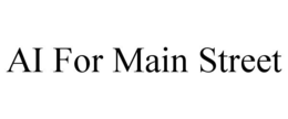 AI FOR MAIN STREET trademark